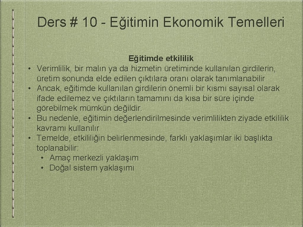 Ders # 10 - Eğitimin Ekonomik Temelleri • • Eğitimde etkililik Verimlilik, bir malın