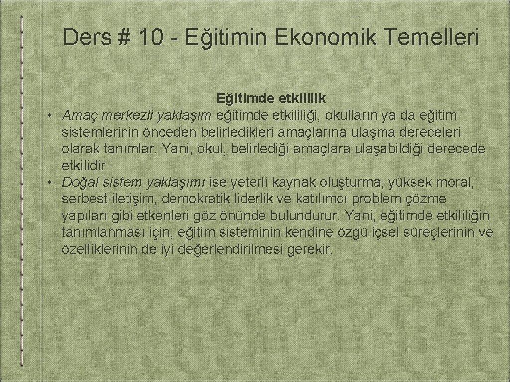 Ders # 10 - Eğitimin Ekonomik Temelleri Eğitimde etkililik • Amaç merkezli yaklaşım eğitimde