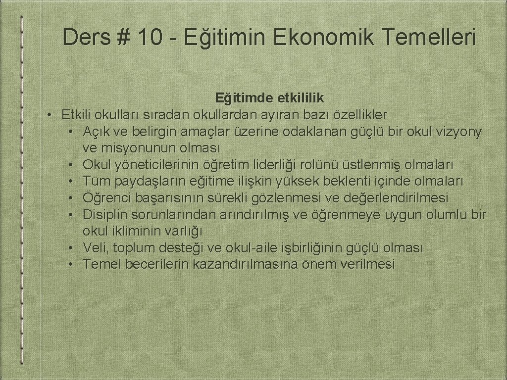 Ders # 10 - Eğitimin Ekonomik Temelleri Eğitimde etkililik • Etkili okulları sıradan okullardan