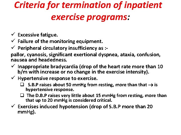 Criteria for termination of inpatient exercise programs: ü Excessive fatigue. ü Failure of the