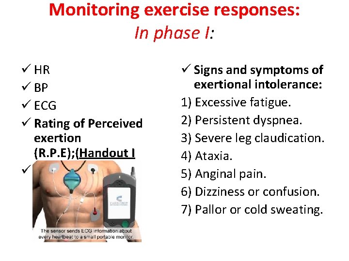 Monitoring exercise responses: In phase I: ü HR ü BP ü ECG ü Rating