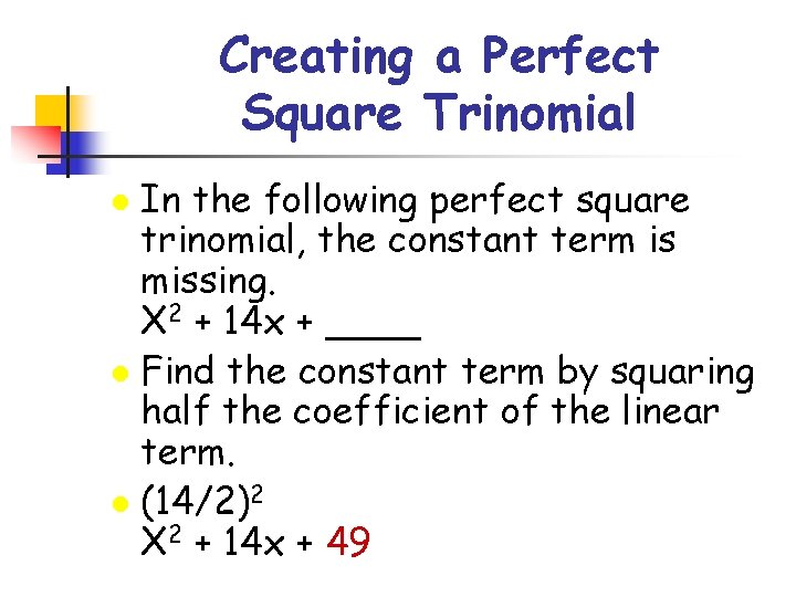 Creating a Perfect Square Trinomial In the following perfect square trinomial, the constant term