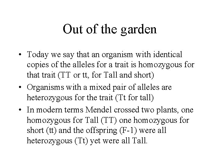 Out of the garden • Today we say that an organism with identical copies