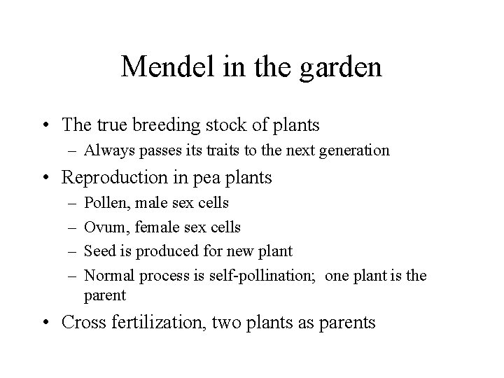 Mendel in the garden • The true breeding stock of plants – Always passes