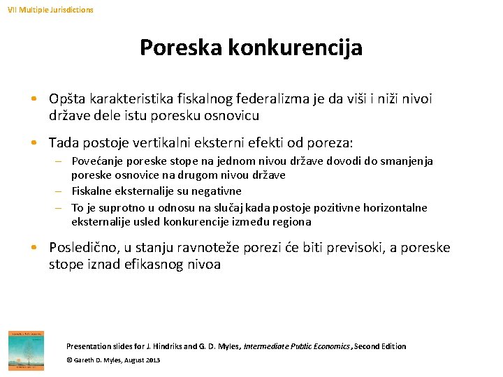 VII Multiple Jurisdictions Poreska konkurencija • Opšta karakteristika fiskalnog federalizma je da viši i