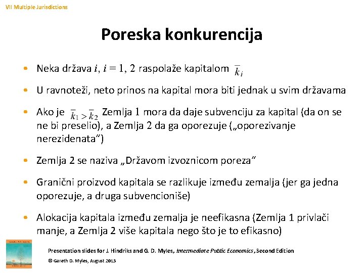 VII Multiple Jurisdictions Poreska konkurencija • Neka država i, i = 1, 2 raspolaže