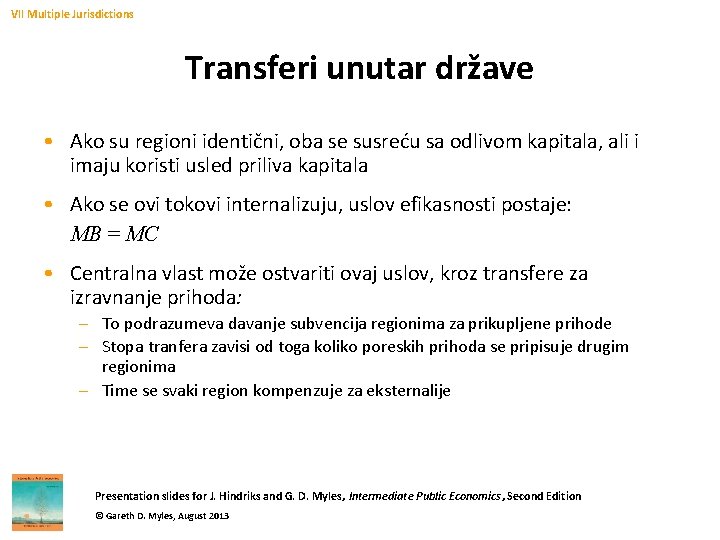 VII Multiple Jurisdictions Transferi unutar države • Ako su regioni identični, oba se susreću