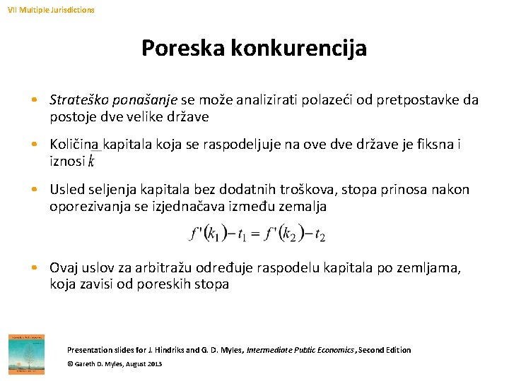 VII Multiple Jurisdictions Poreska konkurencija • Strateško ponašanje se može analizirati polazeći od pretpostavke