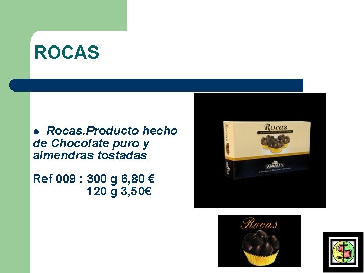 ROCAS Rocas. Producto hecho de Chocolate puro y almendras tostadas Ref 009 : 300