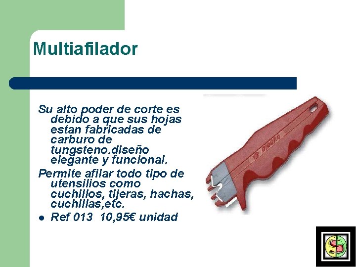 Multiafilador Su alto poder de corte es debido a que sus hojas estan fabricadas