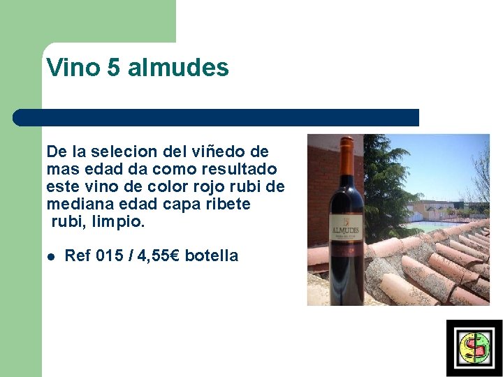 Vino 5 almudes De la selecion del viñedo de mas edad da como resultado