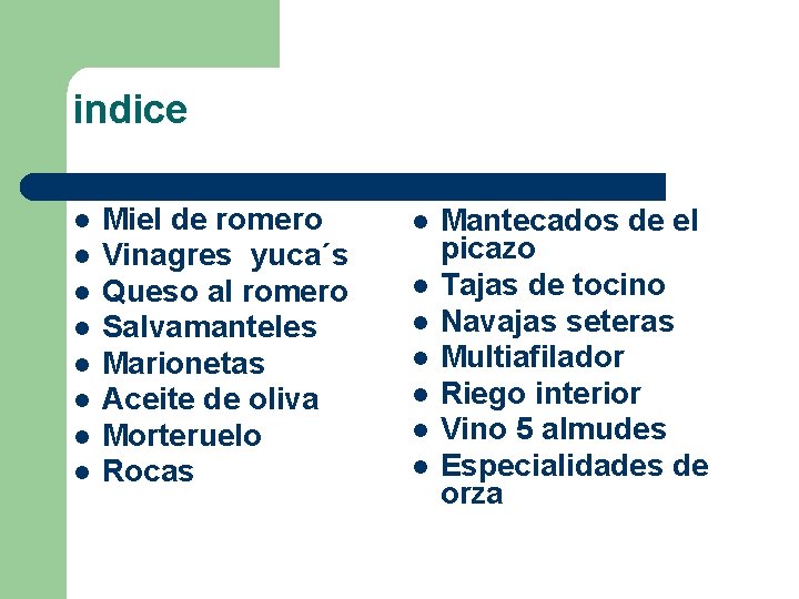 indice Miel de romero Vinagres yuca´s Queso al romero Salvamanteles Marionetas Aceite de oliva