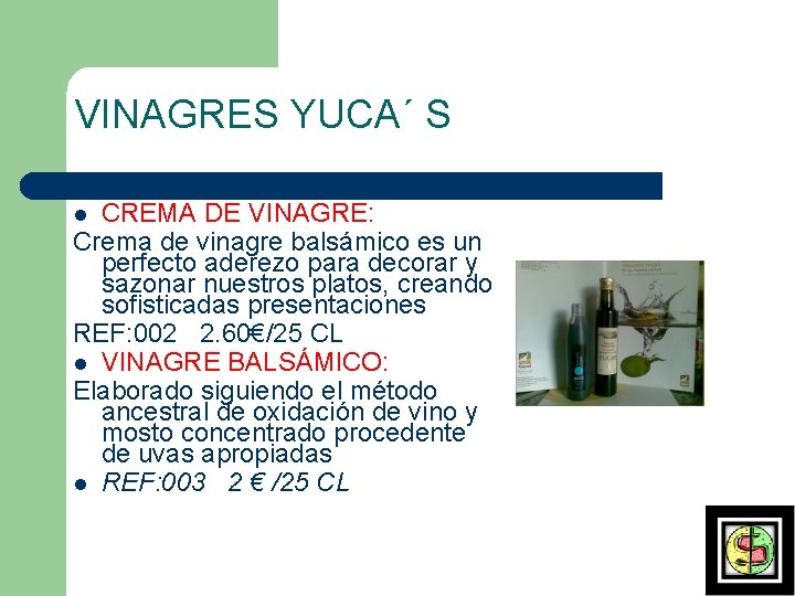 VINAGRES YUCA´ S CREMA DE VINAGRE: Crema de vinagre balsámico es un perfecto aderezo