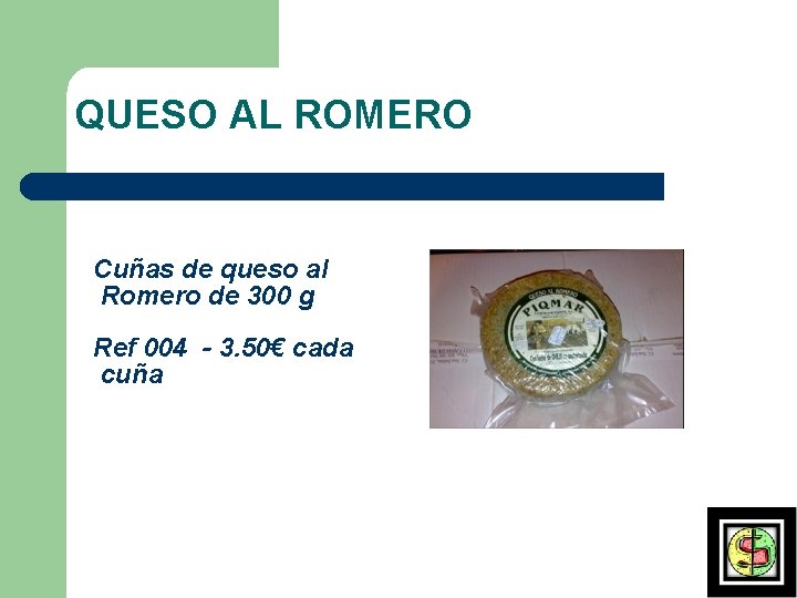 QUESO AL ROMERO Cuñas de queso al Romero de 300 g Ref 004 -