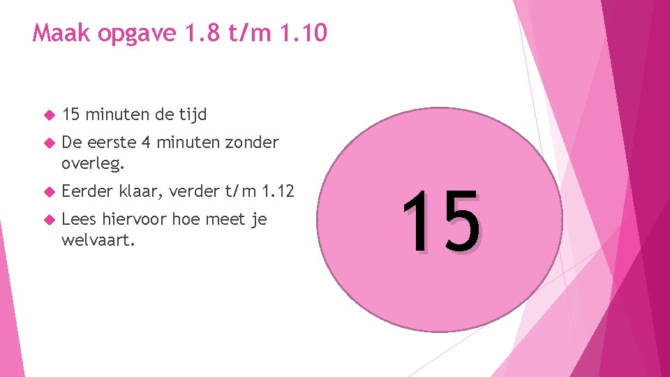 Maak opgave 1. 8 t/m 1. 10 15 minuten de tijd De eerste 4