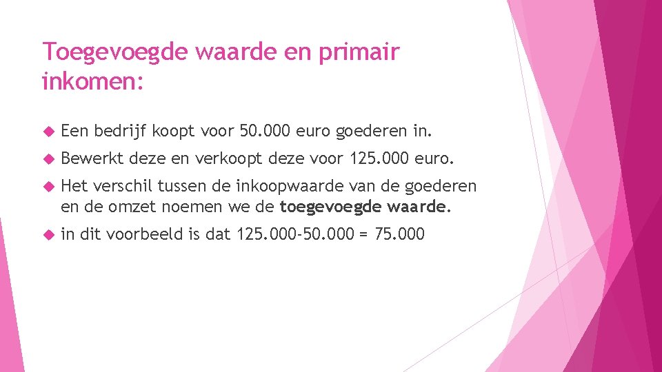 Toegevoegde waarde en primair inkomen: Een bedrijf koopt voor 50. 000 euro goederen in.