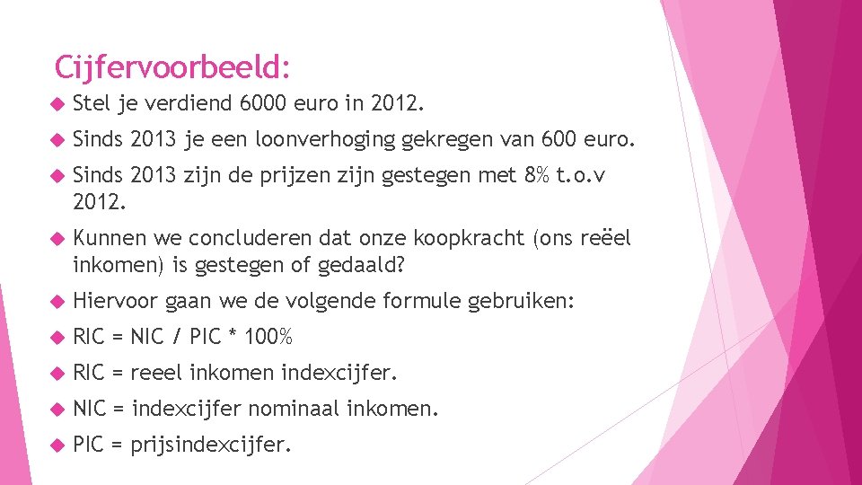 Cijfervoorbeeld: Stel je verdiend 6000 euro in 2012. Sinds 2013 je een loonverhoging gekregen