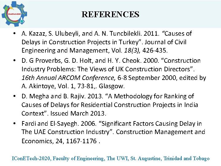 REFERENCES • A. Kazaz, S. Ulubeyli, and A. N. Tuncbilekli. 2011. “Causes of Delays