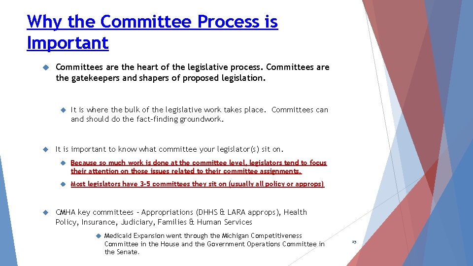 Why the Committee Process is Important Committees are the heart of the legislative process.