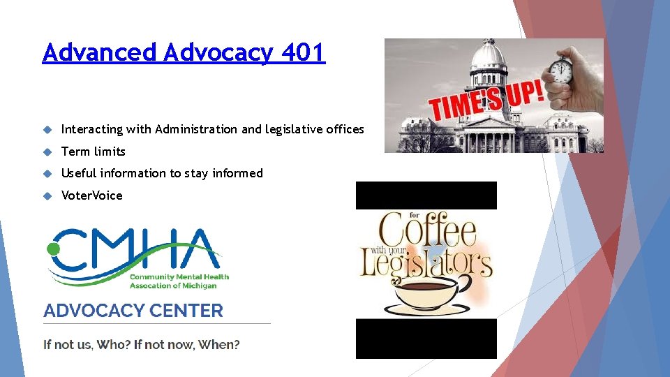 Advanced Advocacy 401 Interacting with Administration and legislative offices Term limits Useful information to