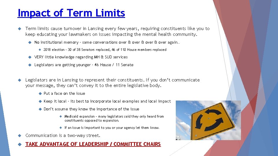 Impact of Term Limits Term limits cause turnover in Lansing every few years, requiring