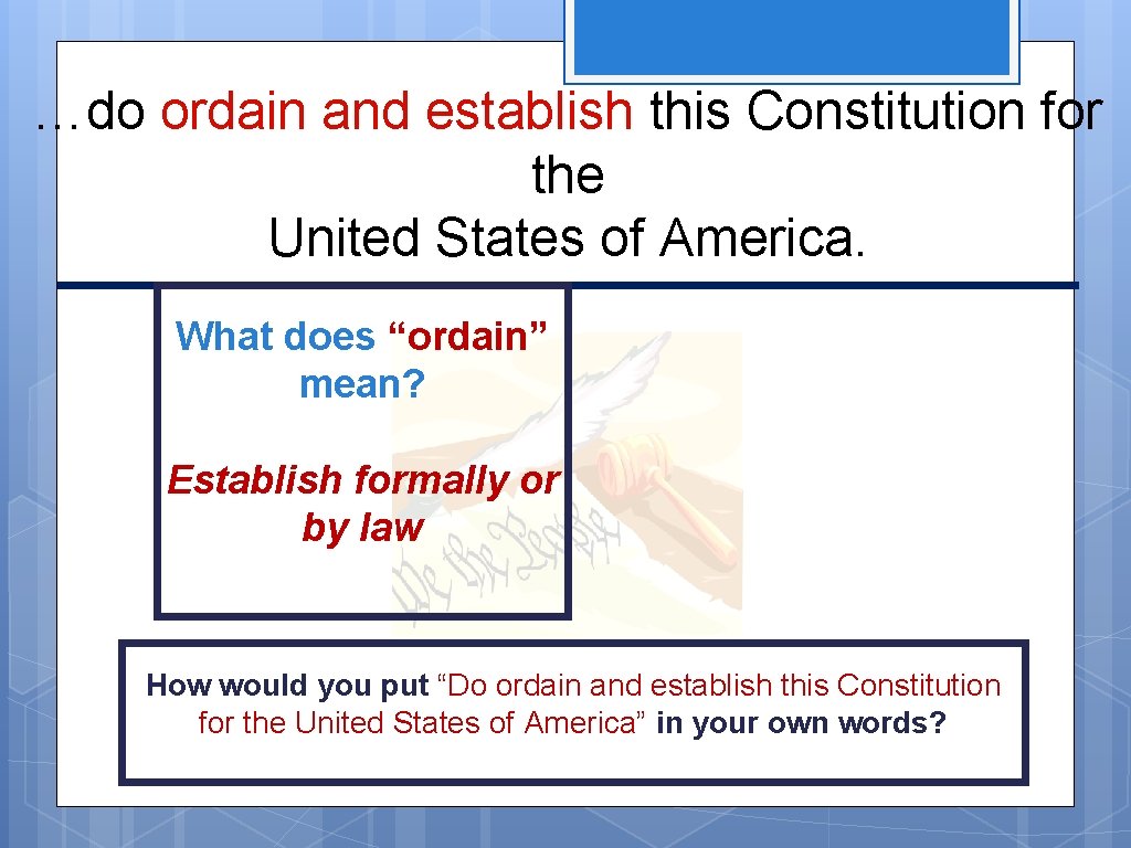 …do ordain and establish this Constitution for the United States of America. What does …do ordain and establish this Constitution for the United States of America. What does
