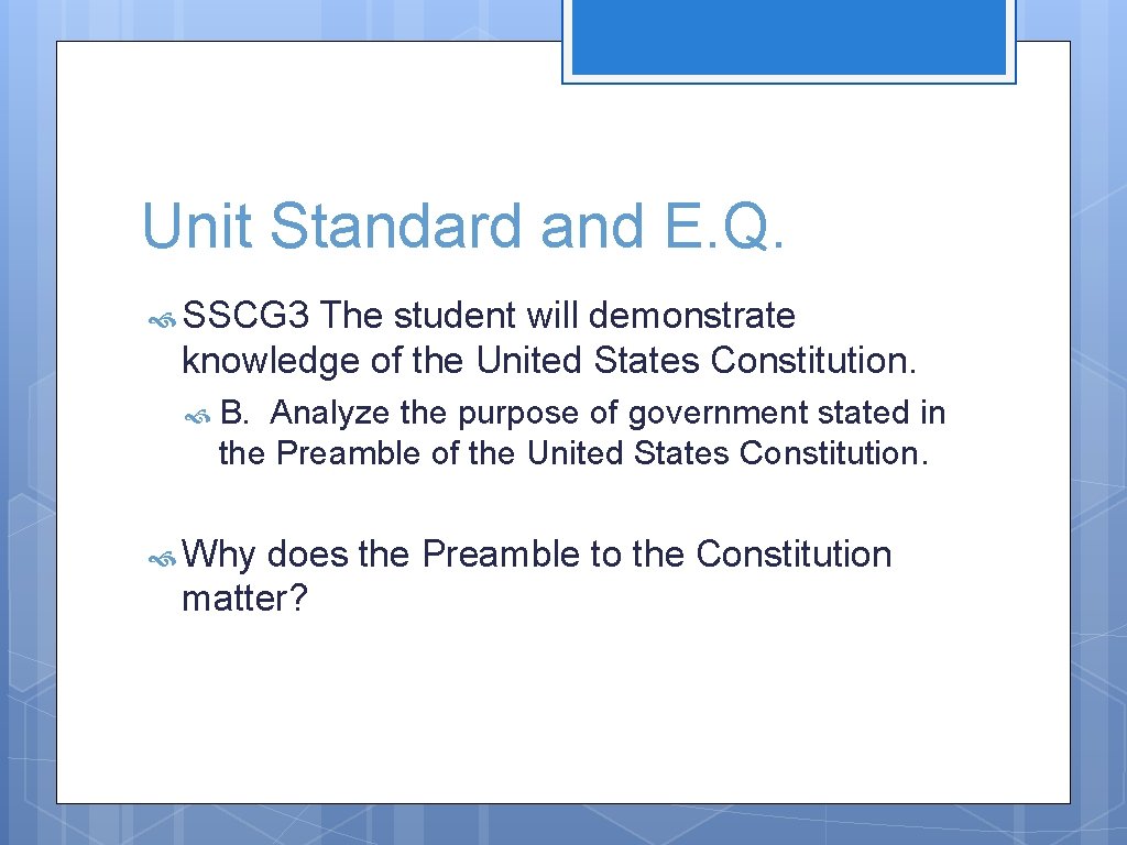 Unit Standard and E. Q. SSCG 3 The student will demonstrate knowledge of the Unit Standard and E. Q. SSCG 3 The student will demonstrate knowledge of the