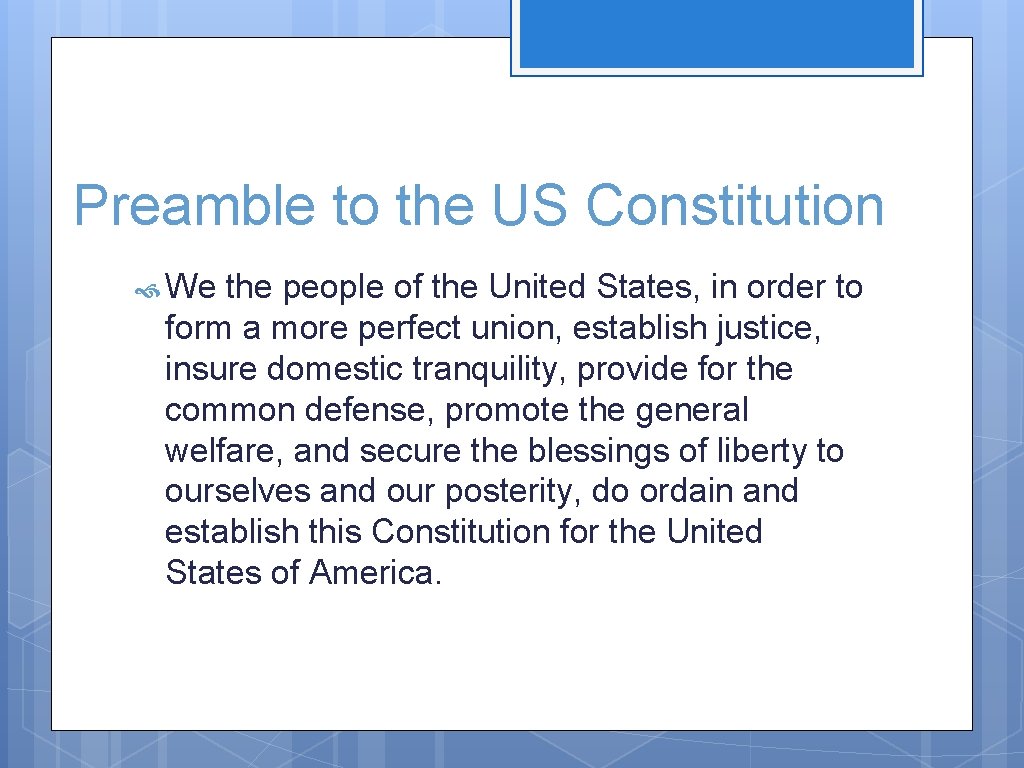 Preamble to the US Constitution We the people of the United States, in order Preamble to the US Constitution We the people of the United States, in order