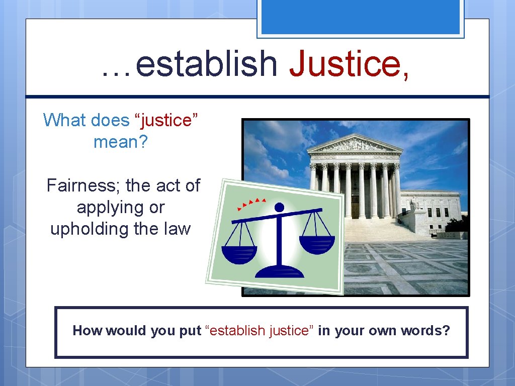 …establish Justice, What does “justice” mean? Fairness; the act of applying or upholding the …establish Justice, What does “justice” mean? Fairness; the act of applying or upholding the