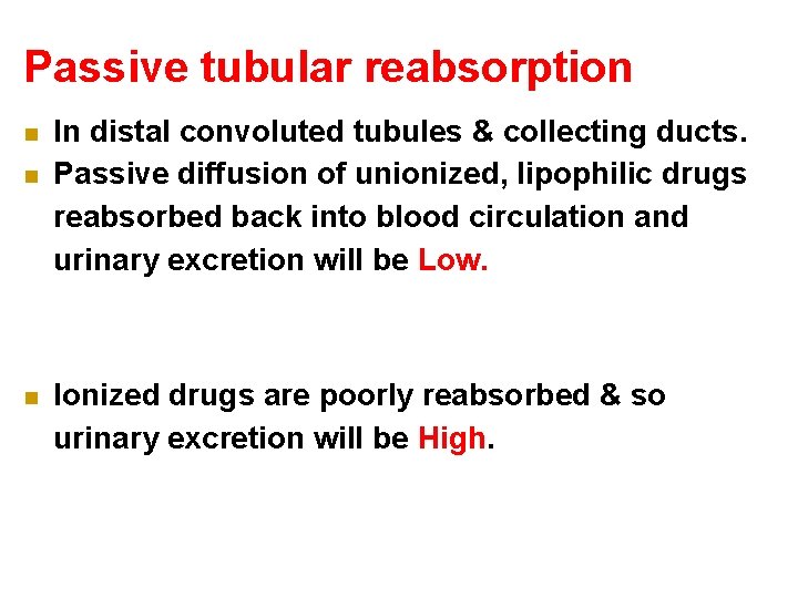 Passive tubular reabsorption n In distal convoluted tubules & collecting ducts. Passive diffusion of