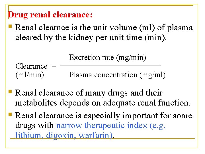 Drug renal clearance: § Renal clearnce is the unit volume (ml) of plasma cleared