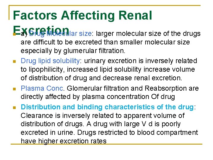 Factors Affecting Renal Excretion a) Drug Molecular size: larger molecular size of the drugs