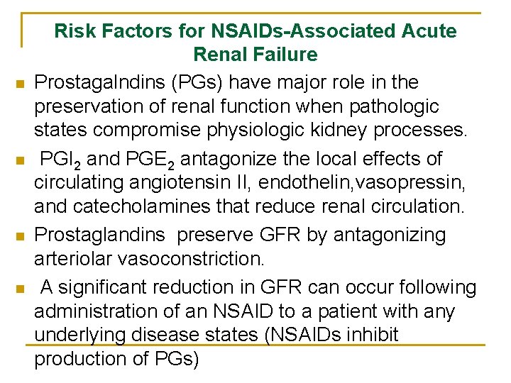 n n Risk Factors for NSAIDs-Associated Acute Renal Failure Prostagalndins (PGs) have major role