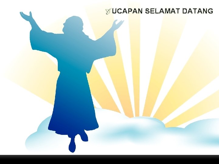  UCAPAN SELAMAT DATANG 