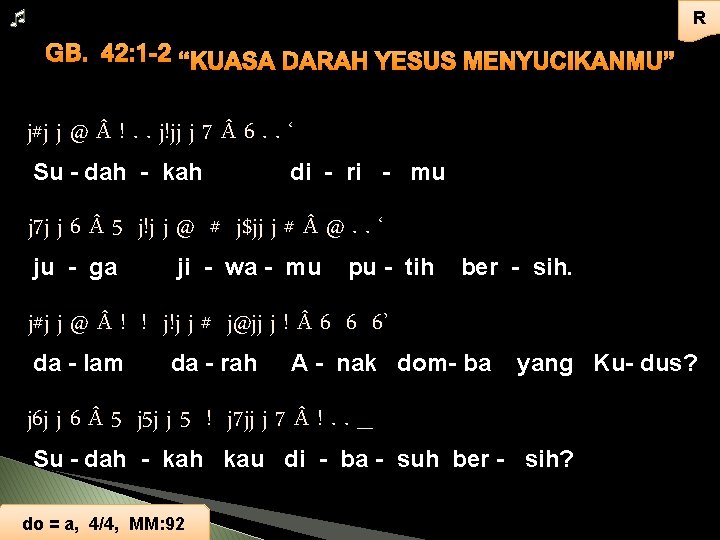 R GB. 42: 1 -2 “KUASA DARAH YESUS MENYUCIKANMU” j#j j @ !. .