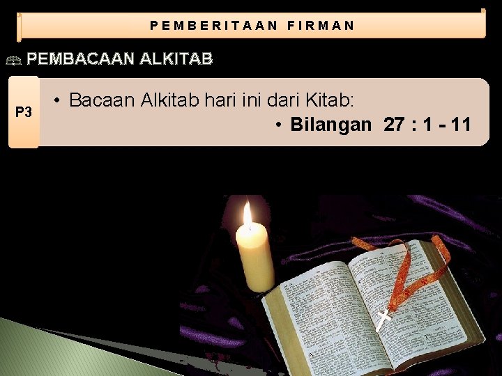 PEMBERITAAN FIRMAN PEMBACAAN ALKITAB P 3 • Bacaan Alkitab hari ini dari Kitab: •