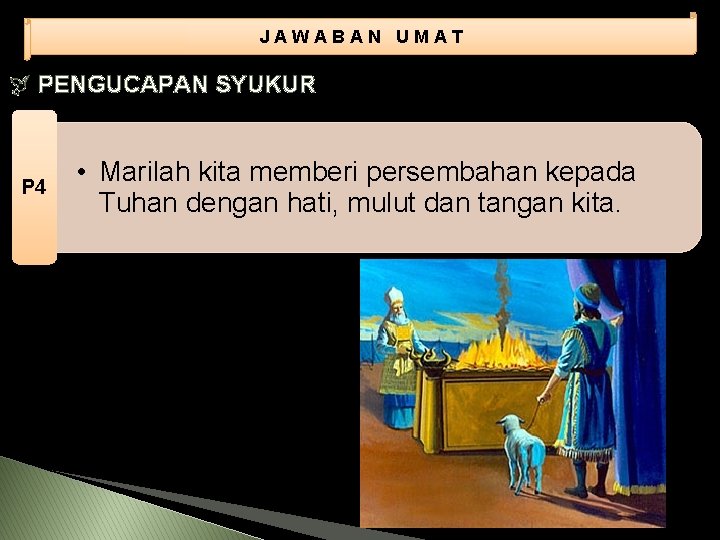 JAWABAN UMAT PENGUCAPAN SYUKUR P 4 • Marilah kita memberi persembahan kepada Tuhan dengan