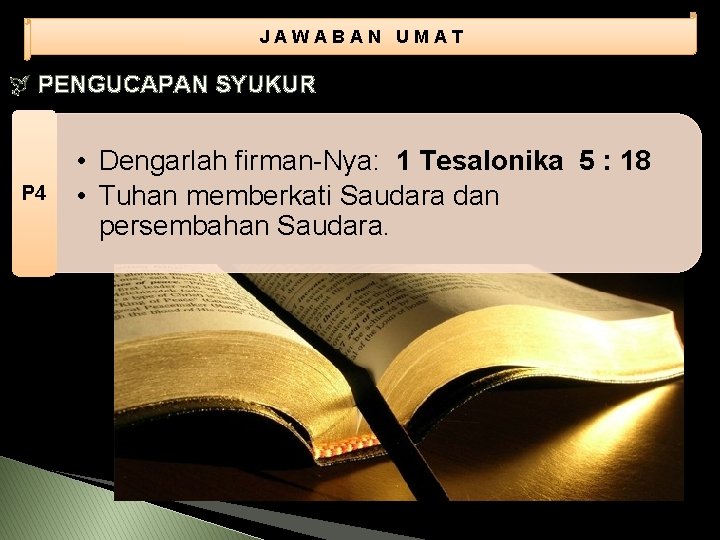 JAWABAN UMAT PENGUCAPAN SYUKUR P 4 • Dengarlah firman-Nya: 1 Tesalonika 5 : 18