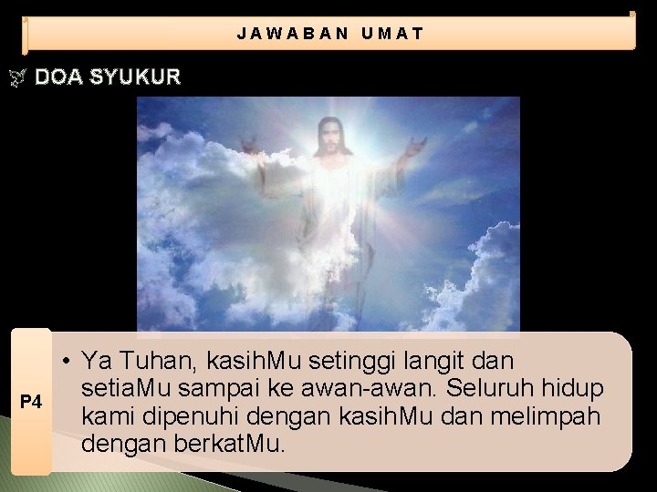 JAWABAN UMAT DOA SYUKUR P 4 • Ya Tuhan, kasih. Mu setinggi langit dan