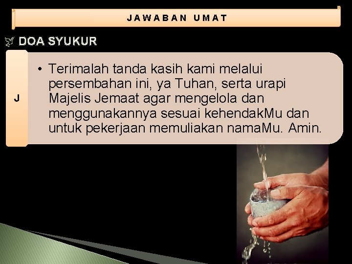 JAWABAN UMAT DOA SYUKUR J • Terimalah tanda kasih kami melalui persembahan ini, ya