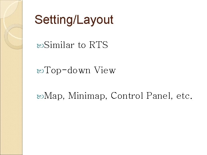 Setting/Layout Similar to RTS Top-down Map, View Minimap, Control Panel, etc. 