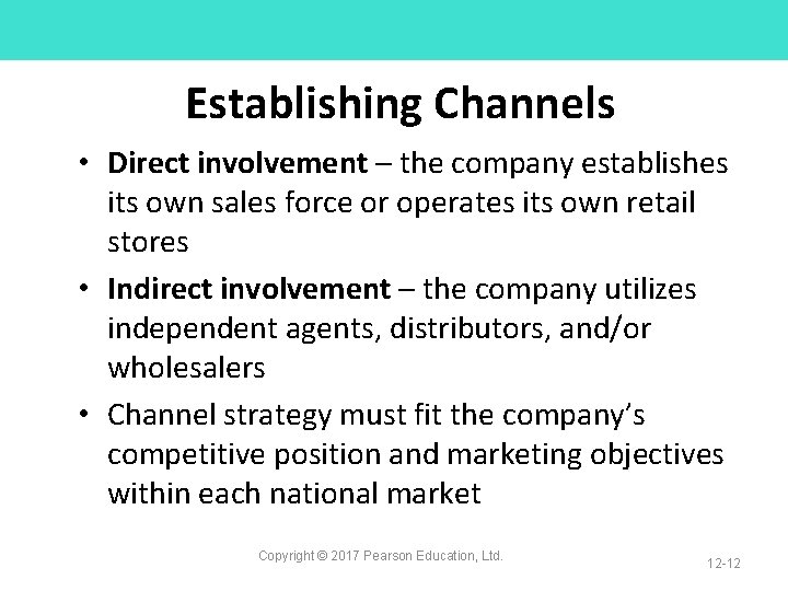 Establishing Channels • Direct involvement – the company establishes its own sales force or