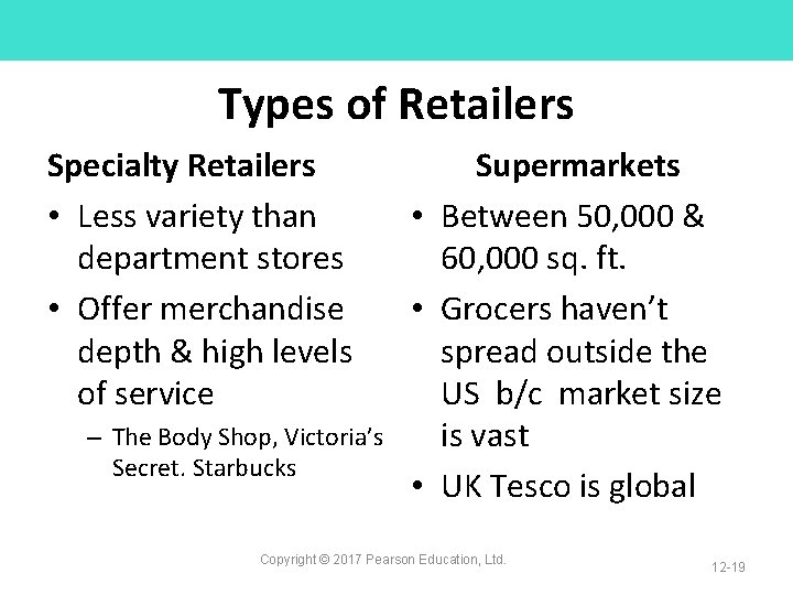 Types of Retailers Specialty Retailers • Less variety than department stores • Offer merchandise