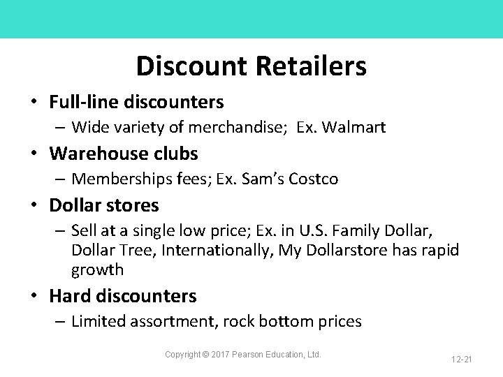 Discount Retailers • Full-line discounters – Wide variety of merchandise; Ex. Walmart • Warehouse