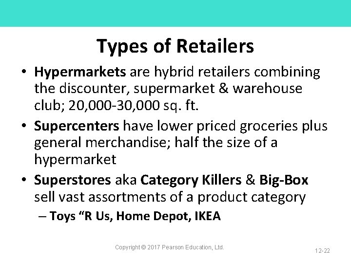 Types of Retailers • Hypermarkets are hybrid retailers combining the discounter, supermarket & warehouse
