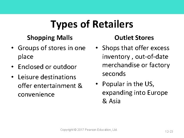 Types of Retailers Shopping Malls • Groups of stores in one place • Enclosed
