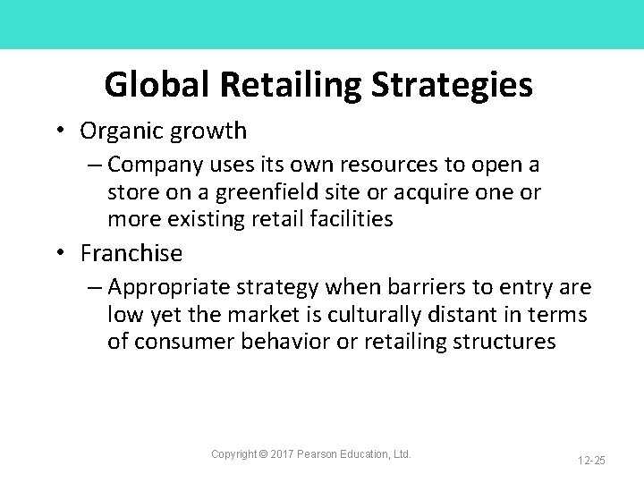 Global Retailing Strategies • Organic growth – Company uses its own resources to open