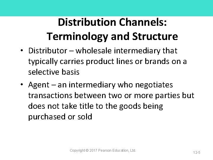Distribution Channels: Terminology and Structure • Distributor – wholesale intermediary that typically carries product