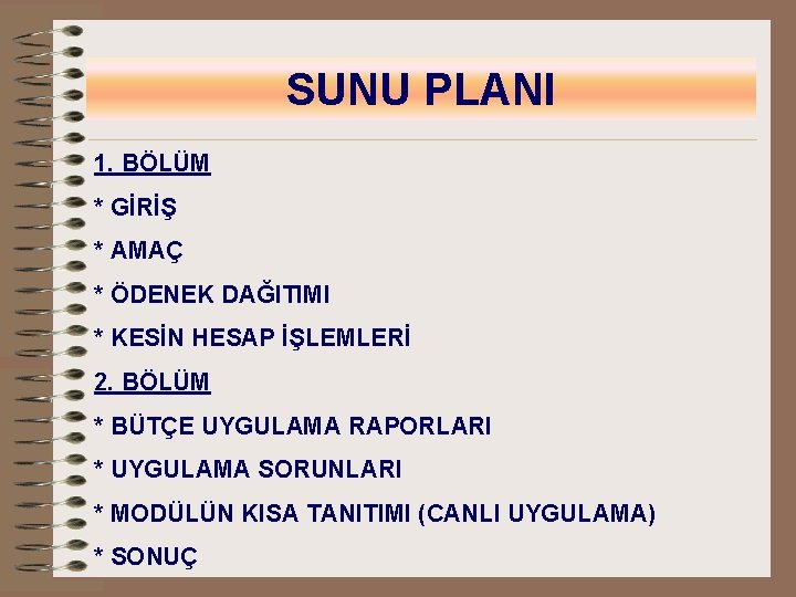 SUNU PLANI 1. BÖLÜM * GİRİŞ * AMAÇ * ÖDENEK DAĞITIMI * KESİN HESAP