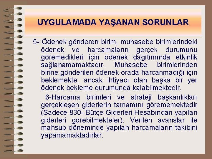 UYGULAMADA YAŞANAN SORUNLAR 5 - Ödenek gönderen birim, muhasebe birimlerindeki ödenek ve harcamaların gerçek